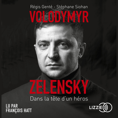 Couverture audiobook de Volodymyr Zelensky - Dans la tête d'un héros, de Régis Genté, Stéphane Siohan