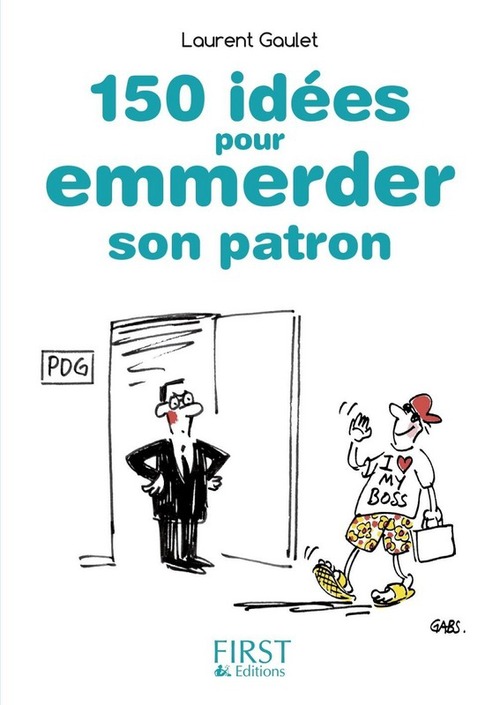 Couverture ebook de Petit Livre de - 150 idées pour emmerder son patron, de Laurent Gaulet