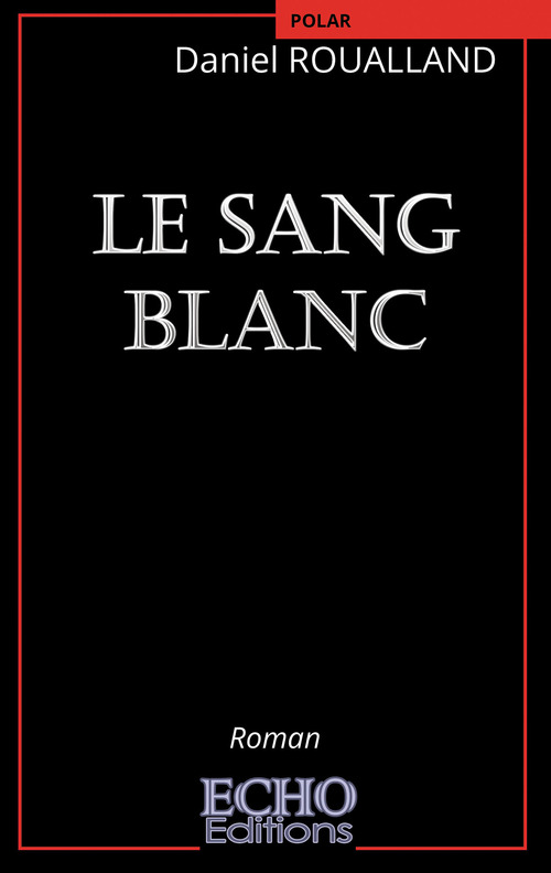 Couverture ebook de Le sang blanc, de Daniel Roualland