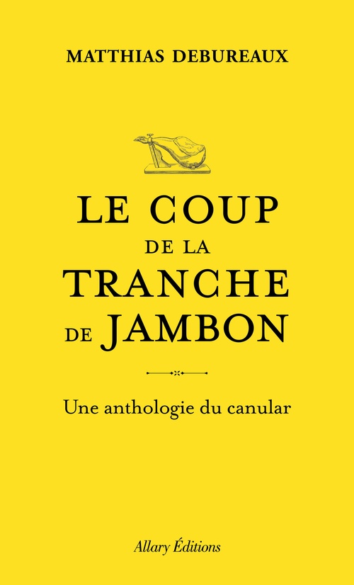 Couverture ebook de Le coup de la tranche de jambon - Une anthologie du canular, de Matthias Debureaux