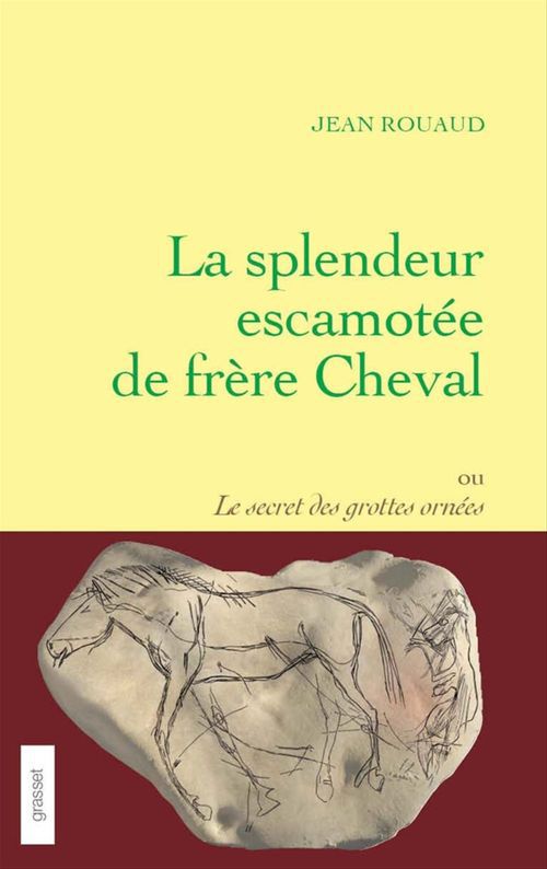 Couverture ebook de La splendeur escamotée de frère Cheval ou le secret des grottes ornées, de Jean Rouaud