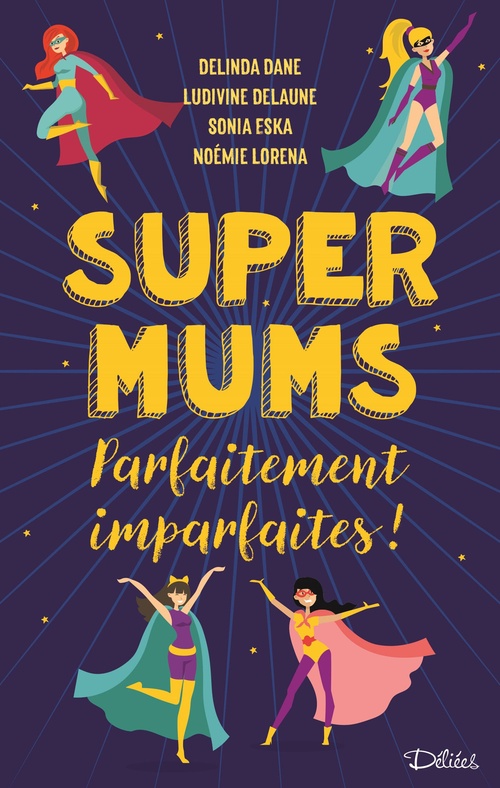 Couverture ebook de Super Mums - Parfaitement imparfaites !, de Delinda Dane, Noemie Lorena, Sonia Eska
