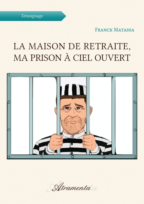 ebook cover of La maison de retraite, ma prison à ciel ouvert, by Franck Matassa