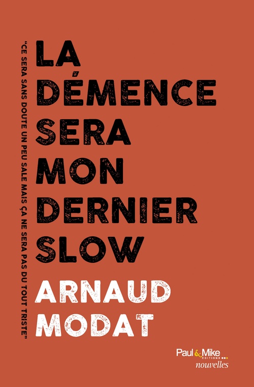 Couverture ebook de La démence sera mon dernier slow, de Arnaud Modat