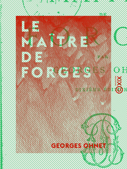 Couverture ebook de Le Maître de forges - Les batailles de la vie, de Georges Ohnet