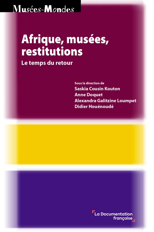 Couverture ebook de Afrique, musées, restitutions, de Collectif, Anne Doquet, Alexandra Galitzine-Loumpet, Didier Marcel Houénoudé, Saskia Cousin Kouton