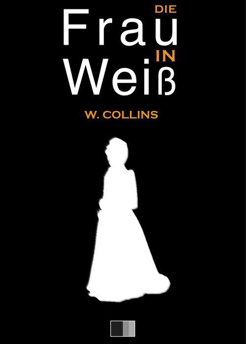 ebook cover of Die Frau in Weiß, by Wilkie Collins