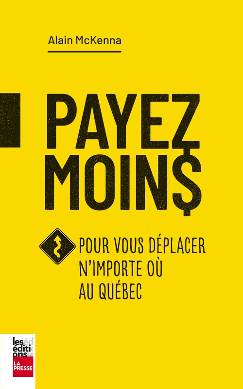 Couverture ebook de Payez moins pour vous déplacer n'importe où au Québec, de Alain McKenna