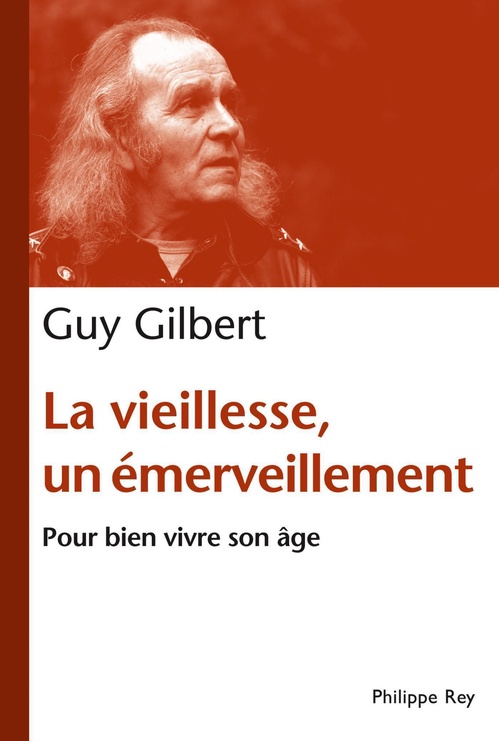 ebook cover of La Vieillesse, un émerveillement. Pour bien vivre son âge, by Guy Gilbert