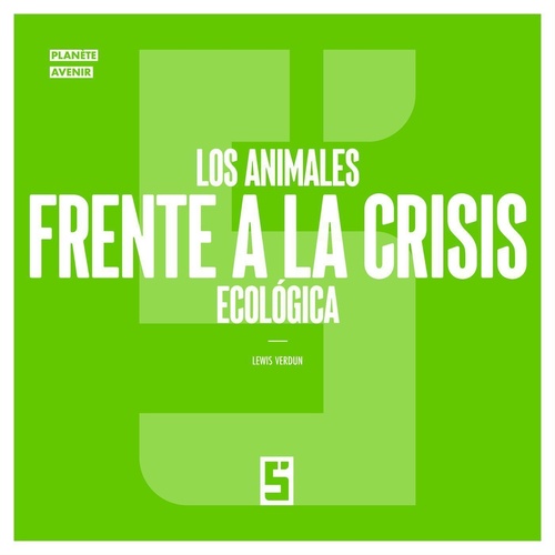 Couverture ebook de Los animales frente a la crisis ecológica, de Lewis Verdun