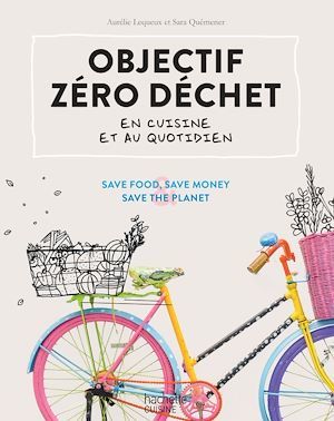Couverture ebook de Objectif zéro déchet en cuisine et au quotidien, de Aurélie Lequeux, Sara Quémener