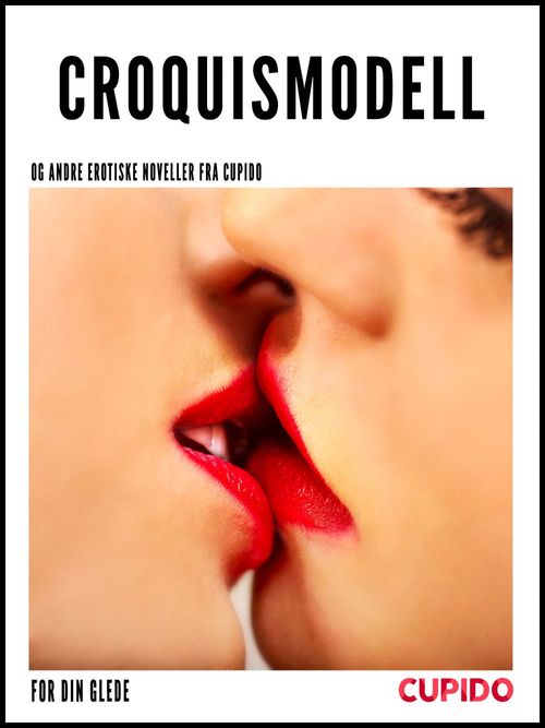 ebook cover of Croquismodell - og andre erotiske noveller fra Cupido, by Cupido