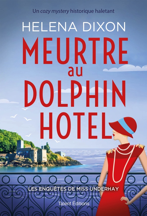 ebook cover of Meurtre au Dolphin Hotel - Les enquêtes de Miss Underhay Tome 1 - Cozy Mystery, by Helena Dixon