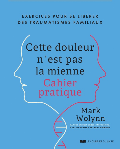 ebook cover of Cette douleur n'est pas la mienne - Le cahier pratique officiel, by Mark Wolynn