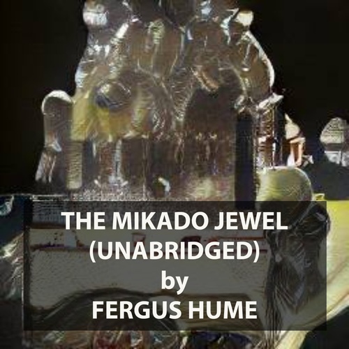 audiobook cover of The Mikado Jewel (UNABRIDGED), by Fergus Hume