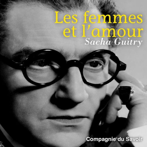 audiobook cover of Les femmes et l'amour, by Sacha GUITRY