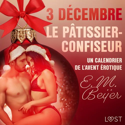 Couverture audiobook de 3 décembre : Le Pâtissier-confiseur - Un calendrier de l'Avent érotique, de E. M. Beijer