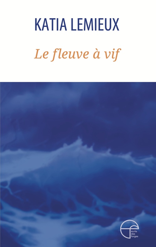 Couverture ebook de Le fleuve à vif, de Katia Lemieux