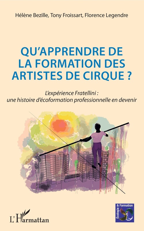 Couverture ebook de Qu'apprendre de la formation des artistes de cirque ?, de Helene Bezille, Tony Froissart, Florence Legendre