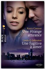 Couverture ebook de Une étrange attirance - Une fugitive à aimer, de Kerry Connor, Linda o. Johnston