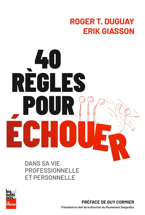 ebook cover of 40 règles pour échouer dans sa vie professionnelle et personnelle, by Roger T. Duguay, Erik Giasson