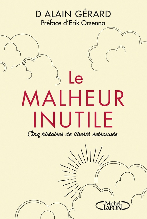 Couverture ebook de Le Malheur inutile - Cinq histoires de liberté retrouvée, de Alain Gérard