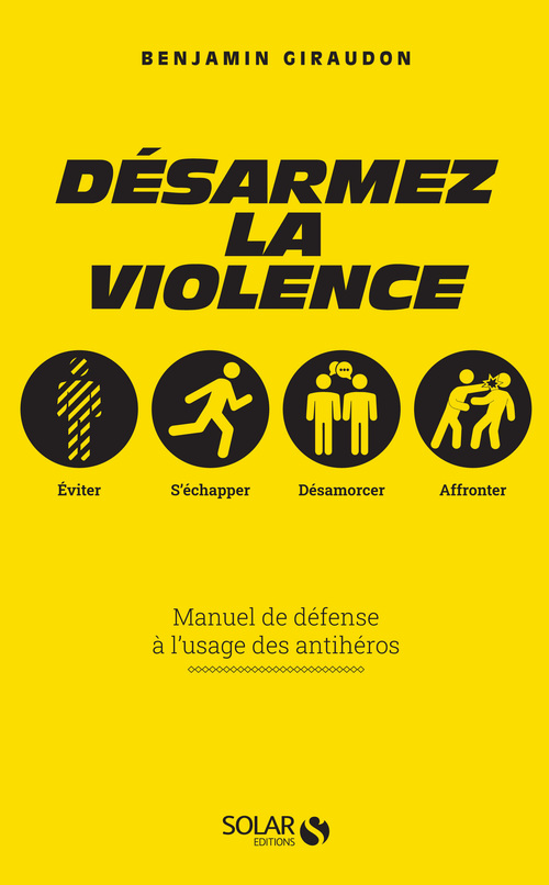 Couverture ebook de Désarmez la violence - Manuel de défense à l'usage des antihéros, de Benjamin Giraudon