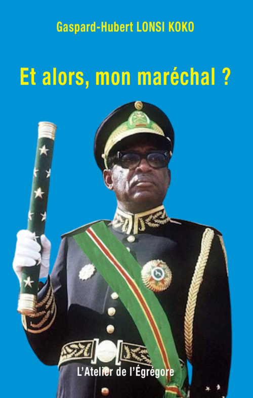 Couverture ebook de Et alors, mon maréchal ?, de Lonsi Koko G-H.