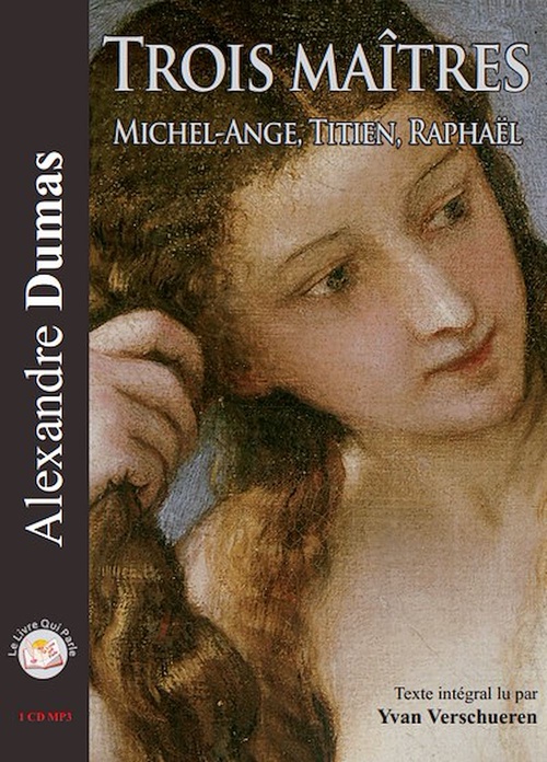 Couverture audiobook de Trois maîtres  - Michel-Ange, Titien, Raphaël, de Alexandre Dumas, Yvan Verschueren
