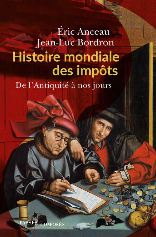 Couverture ebook de Histoire mondiale des impôts : De l'Antiquité à nos jours, de Eric Anceau, Jean-Luc Bordron