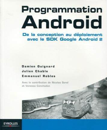 Couverture ebook de Programmation Android, de Emmanuel Roblès, Damien Guignard, Vanessa Conchodon, Nicolas Sorel, Julien Chable