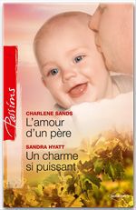 Couverture ebook de L'amour d'un père - Un charme si puissant, de Sandra Hyatt, Charlene Sands