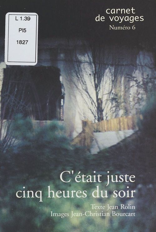 ebook cover of C'était juste cinq heures du soir, by Jean-Christian Bourcart, Jean Rolin