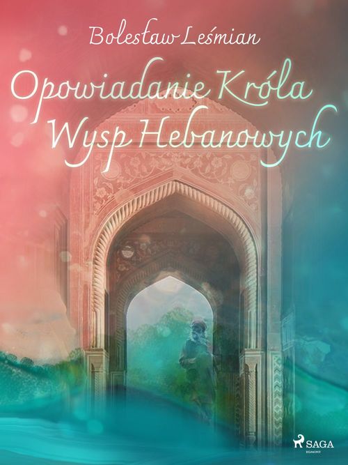 Couverture ebook de Opowiadanie Króla Wysp Hebanowych, de Boleslaw Le'Smian