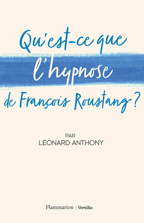 Couverture ebook de Qu'est-ce que l'hypnose de François Roustang ?, de Léonard Anthony
