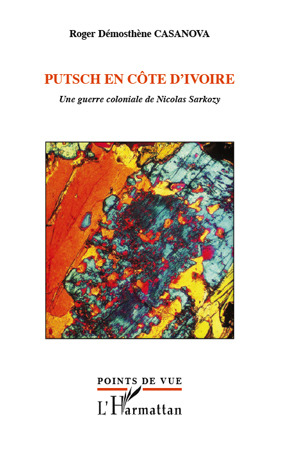 ebook cover of Putsch en Côte d'Ivoire ; une guerre coloniale de Nicolas Sarkozy, by Roger démosthène Casanova