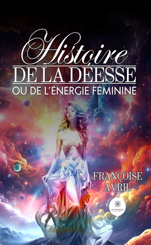 ebook cover of Histoire de la déesse ou de l'énergie féminine, by Françoise Avril