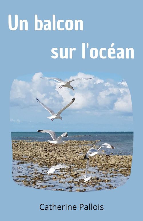 Couverture ebook de Un balcon sur l'océan, de Catherine Pallois