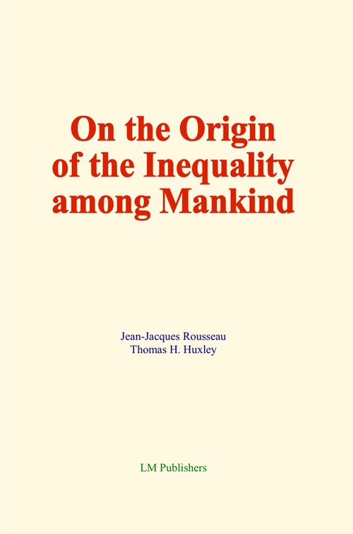 Couverture ebook de On the Origin of the Inequality Among Mankind, de Jean-Jacques Rousseau, Thomas H. Huxley