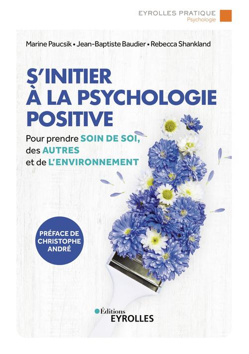 ebook cover of S'initier à la psychologie positive, by Jean-baptiste Baudier, Marine Paucsik, Rebecca Shankland