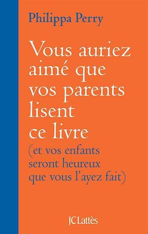 Couverture ebook de Vous auriez aimé que vos parents lisent ce livre, de Philippa Perry