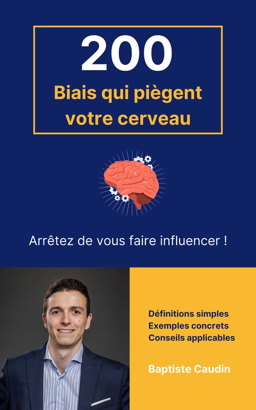 Couverture ebook de 200 Biais qui piègent votre cerveau, de Baptiste CAUDIN