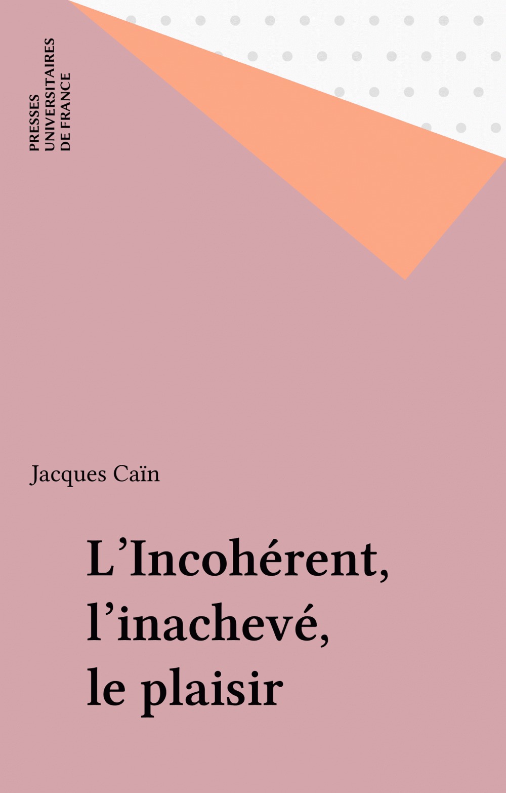 ebook cover of L'Incohérent, l'inachevé, le plaisir, by Jacques Cain