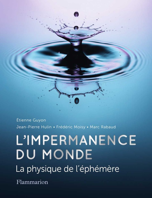 Couverture ebook de L'impermanence du monde, de Etienne Guyon, Jean-Pierre Huin, Frédéric Moisy, Marc Rabaud