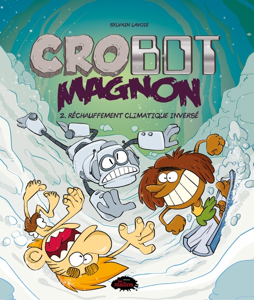 Couverture ebook de Crobot Magnon tome 2 : Réchauffement climatique inversé, de Sylvain Lavoie