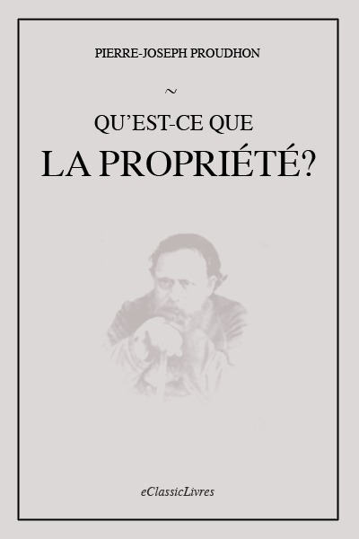 ebook cover of Qu'est-ce que la propriété ?, by Pierre-Joseph Proudhon