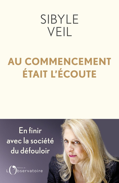 ebook cover of Au commencement était l'écoute : En finir avec la société du défouloir, by Sibyle Veil