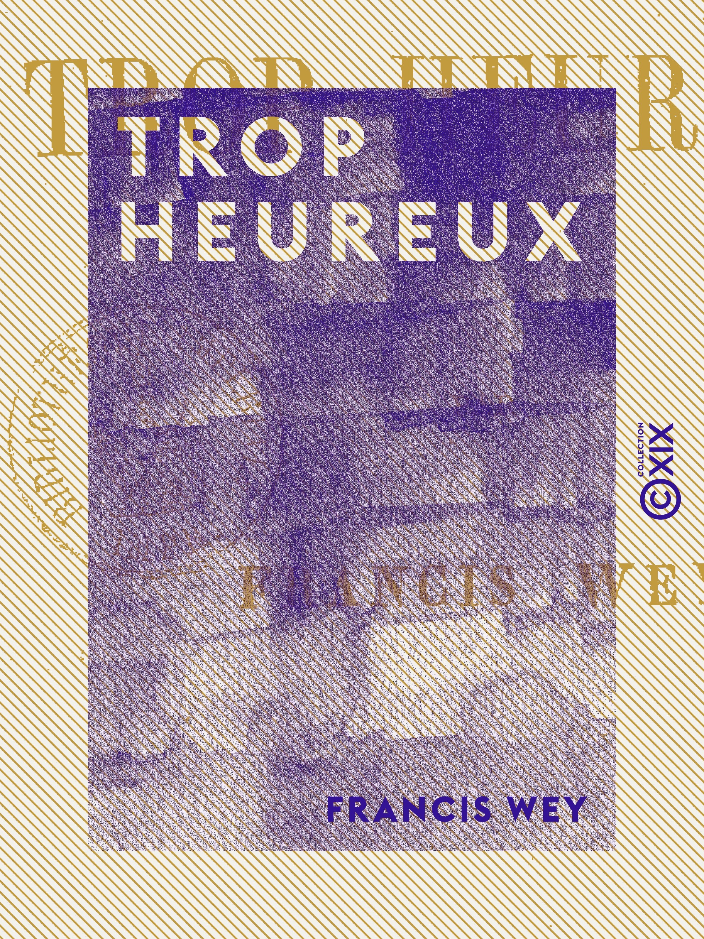 ebook cover of Trop heureux, by Francis Wey