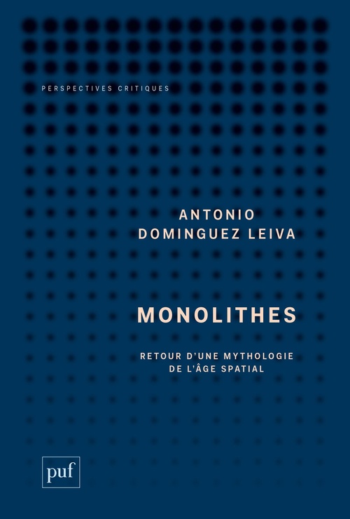 ebook cover of Monolithes : Retour d'une mythologie de l'âge spatial, by Antonio Dominguez Leiva