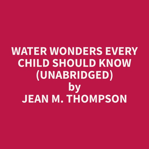 Couverture audiobook de Water Wonders Every Child Should Know (Unabridged), de Jean M. Thompson